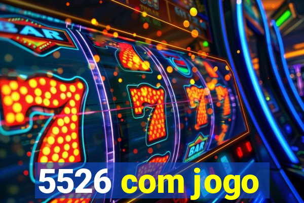 5526 com jogo